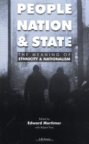People, Nation and State: The Meaning of Ethnicity and Nationalism