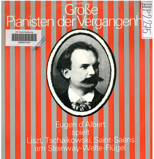 Grosse Pianisten der Vergangenheit ; Eugen d'Albert spielt Liszt, Tschaikowski, Saint-Saëns am steinway-Welte-Flügel