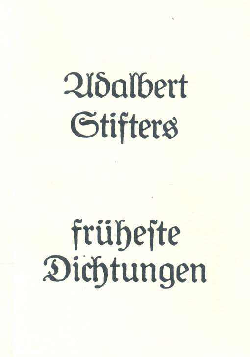 Adalbert Stifters früheste Dichtungen