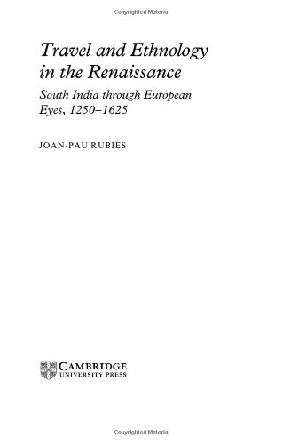 Travel and Ethnology in the Renaissance: South India through European Eyes, 1250-1625 (Past and Present Publications)
