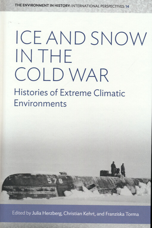 Ice and snow in the Cold War : histories of extreme climatic environments