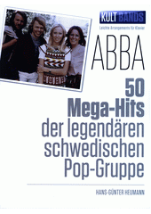 Kult Bands: ABBA : 50 Mega-Hits der legendären schwedischen Pop-Band  (odkaz v elektronickém katalogu)