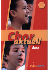 Chor aktuell Basis : eine Sammlung für das Chorsingen an allgemeinbildenden Schulen  (odkaz v elektronickém katalogu)
