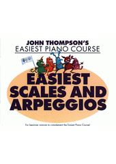 John Thompson's Easiest Piano Course : Easiest Scales and Arpeggios (odkaz v elektronickém katalogu)