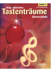 Meine allerersten Tastenträume : Klavierschule. Band 3  (odkaz v elektronickém katalogu)