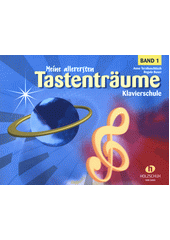 Meine allerersten Tastenträume : Klavierschule. Band 1  (odkaz v elektronickém katalogu)