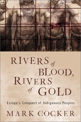 Rivers of Blood, Rivers of Gold: Europe's Conquest of Indigenous Peoples