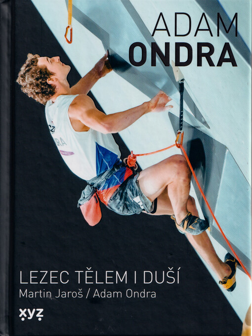 Adam Ondra : lezec tělem i duší
