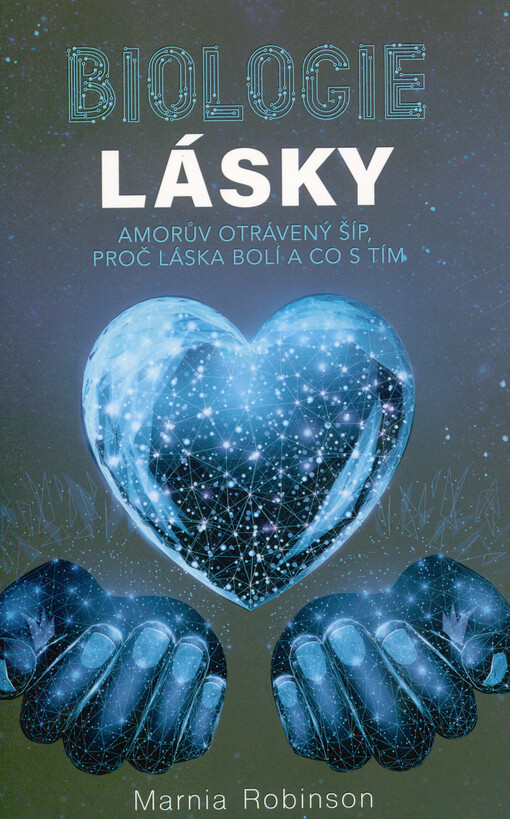 Biologie lásky : Amorův otrávený šíp, proč láska bolí a co s tím