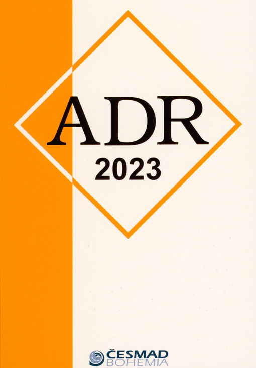 ADR : Dohoda o mezinárodní silniční přepravě nebezpečných věcí : platná od 1. ledna 2023