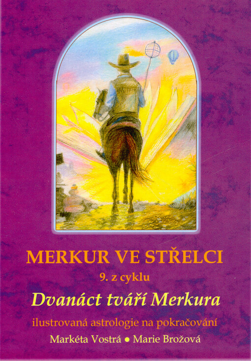 Merkur ve Střelci : 9. z cyklu 12 tváří Merkura : ilustrovaná astrologie na pokračování