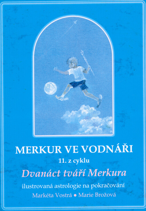 Merkur ve Vodnáři : 11. z cyklu 12 tváří Merkura : ilustrovaná astrologie na pokračování