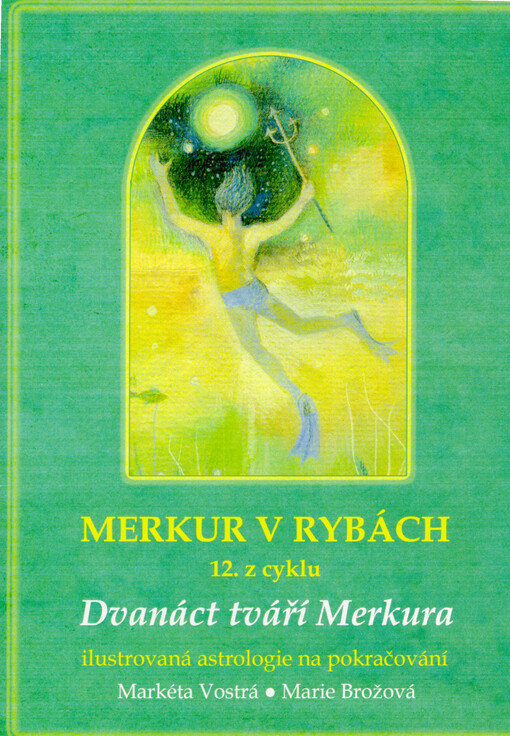 Merkur v Rybách : 12. z cyklu 12 tváří Merkura : ilustrovaná astrologie na pokračování