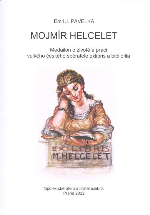 Mojmír Helcelet : medailon o životě a práci velkého českého sběratele exlibris a bibliofila