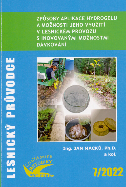 Způsoby aplikace hydrogelu a možnosti jeho využití v lesnickém provozu s inovovanými možnostmi dávkování : certifikovaná metodika