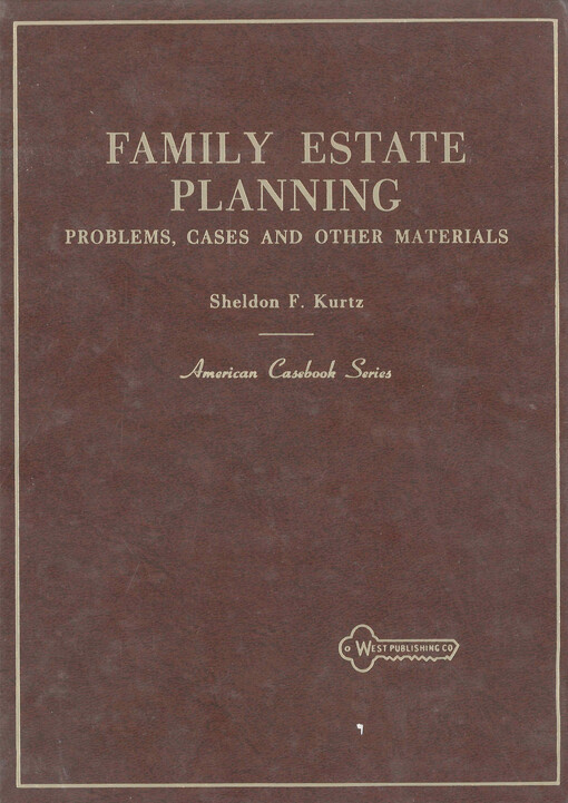Problems, cases and other materials on family estate planning