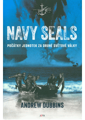 Navy SEALs : počátky jednotek za druhé světové války  (odkaz v elektronickém katalogu)