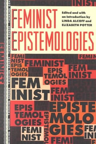 Feminist Epistemologies (Thinking Gender)