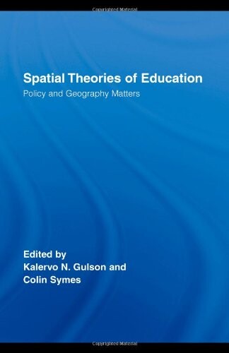 Spatial Theories of Education: Policy and Geography Matters (Routledge Research in Education)
