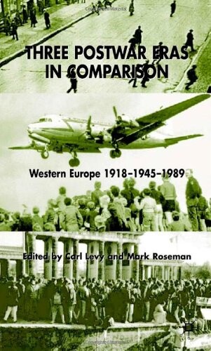 Three Postwar Eras in Comparison: Western Europe 1918-1945-1989