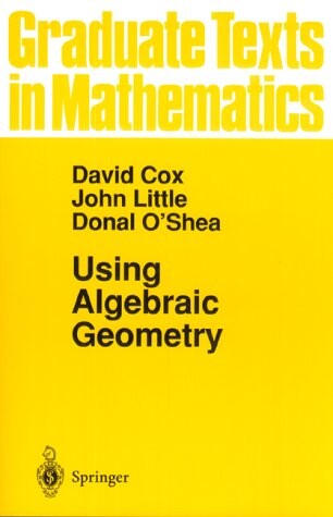 Using Algebraic Geometry (Graduate Texts in Mathematics)