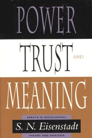 Power, Trust, and Meaning: Essays in Sociological Theory and Analysis (Heritage of Sociology)