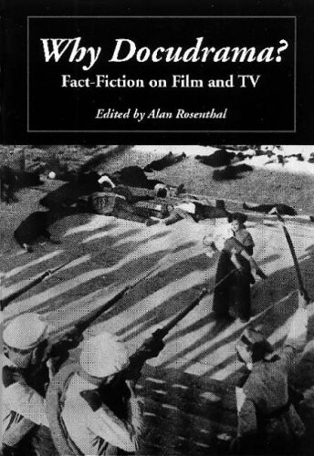 Why Docudrama?: Fact-Fiction on Film and TV