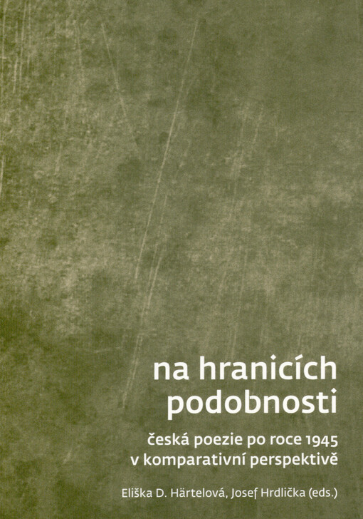 Na hranicích podobnosti : česká poezie po roce 1945 v komparativní perspektivě