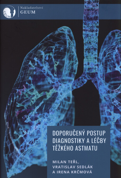 Doporučený postup diagnostiky a léčby těžkého astmatu = Guidelines for diagnosis and treatment of severe asthma