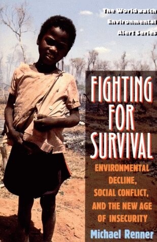 Fighting for Survival : Environmental Decline, Social Conflict, and the New Age of Insecurity