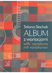 Album : z wariacjami = with variations = mit Variationen  (odkaz v elektronickém katalogu)