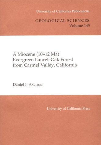A Miocene (10-12 Ma) Evergreen Laurel-Oak Forest from Carmel Valley, California