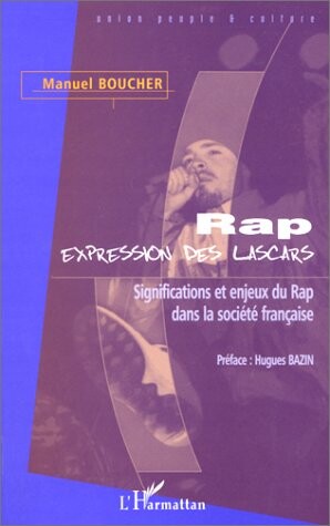 Rap, expression des lascars: Significations et enjeux du rap dans la société française