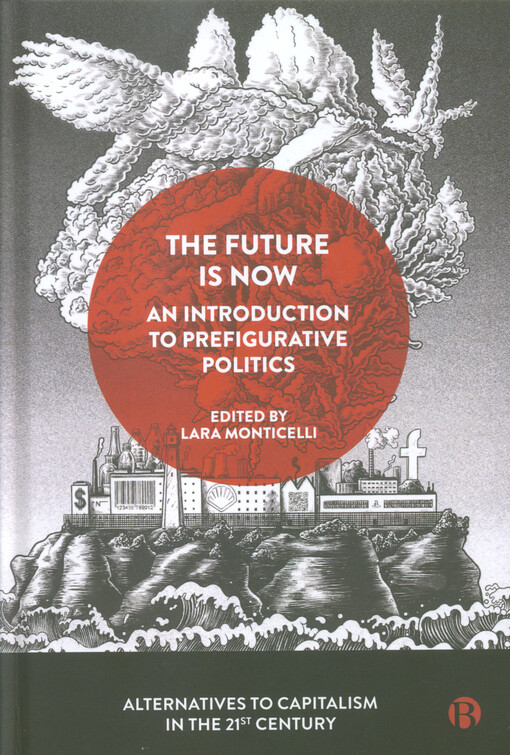 The future is now : an introduction to prefigurative politics