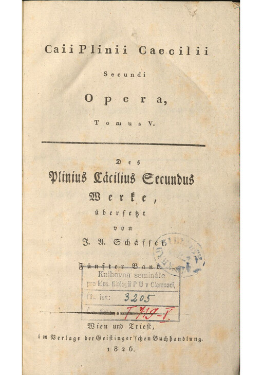 Caii Plinii Caecilii Secundi Opera = Des Plinius Cäcilius Secundus Werke. Tomus V., Fünfter Band, Panegyricus Nervae Trajano Augusto dictus, Lobrede auf den Kaiser Trajan