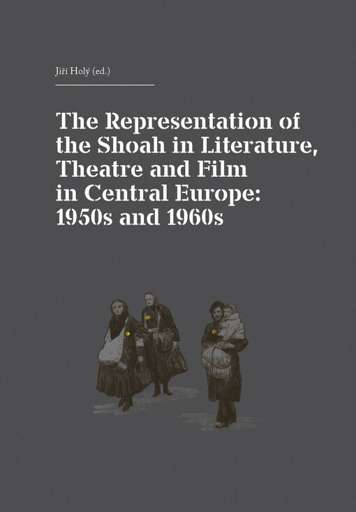 The Representation of the Shoah in Literature, Theatre and Film in Central Europe: 1950s and 1960s =Die Darstellung der Shoah in Literatur, Theater und Film in Mitteleuropa: die fünfziger und sechziger Jahre