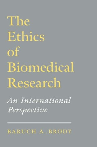 The Ethics of Biomedical Research: An International Perspective
