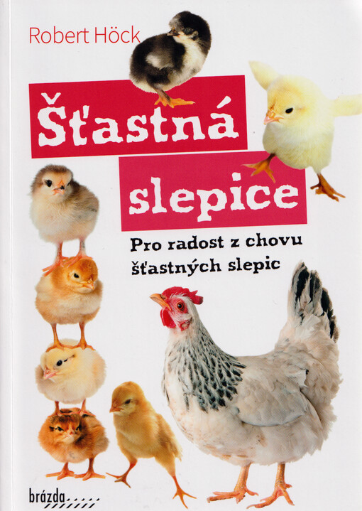 Šťastná slepice : pro radost z chovu šťastných slepic