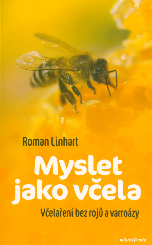 Myslet jako včela :včelaření bez rojů a varroázy