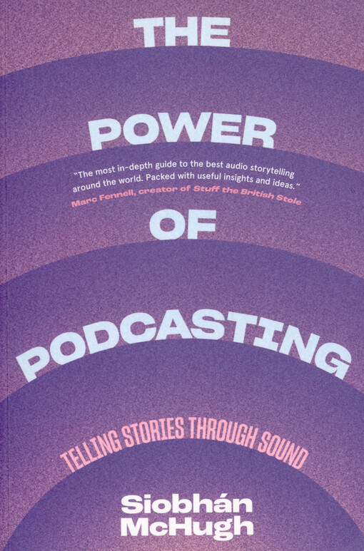 The power of podcasting : telling stories through sound