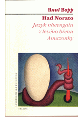 Had Norato : jazyk Nheengatu z levého břehu Amazonky  (odkaz v elektronickém katalogu)