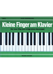 Kleine Finger am Klavier : Der neue Weg zum erfolgreichen Klavierspiel. Heft 5  (odkaz v elektronickém katalogu)