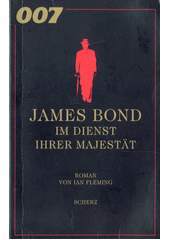 James Bond. Im Dienst Ihrer Majestät : Roman  (odkaz v elektronickém katalogu)