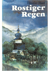 Rostiger Regen : Roman  (odkaz v elektronickém katalogu)