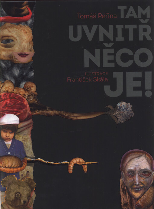 Tam uvnitř něco je!