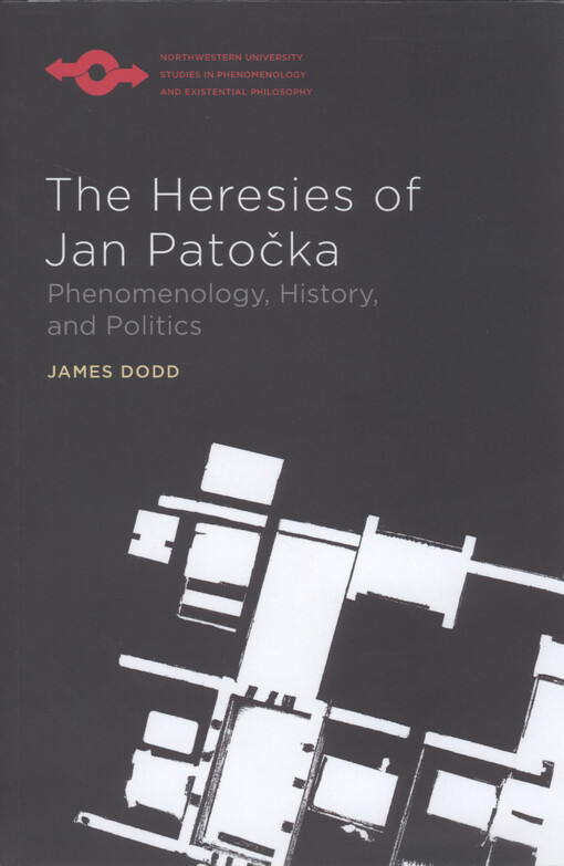 The heresies of Jan Patočka : phenomenology, history, and politics