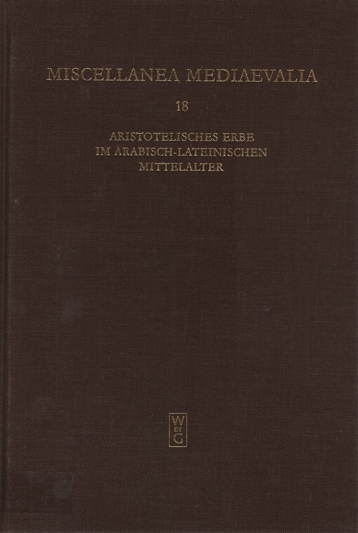 Aristotelisches Erbe im arabisch-lateinischen Mittelalter : Übersetzungen, Kommentaren, Interpretationen