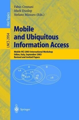Mobile and ubiquitous information access : Mobile HCI 2003 international workshop, Udine, Italy, September 8, 2003 : revised and invited papers