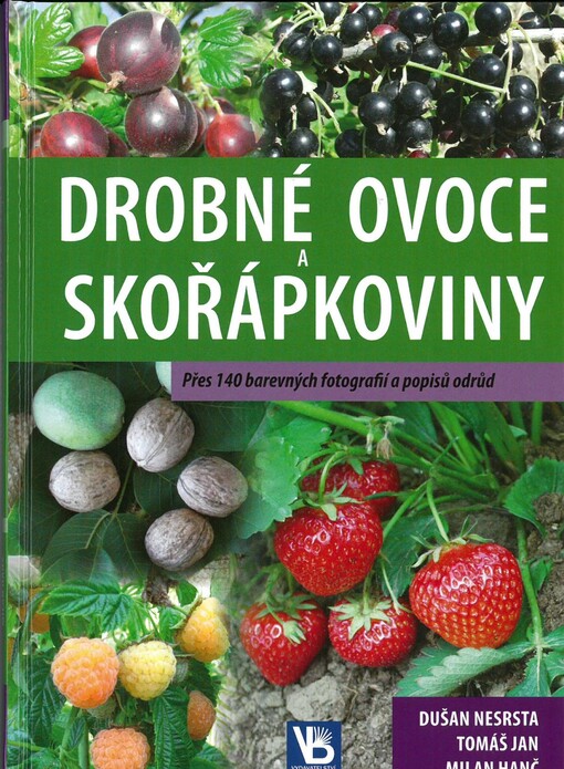 Drobné ovoce a skořápkoviny :přes 140 barevných fotografií a popisů odrůd