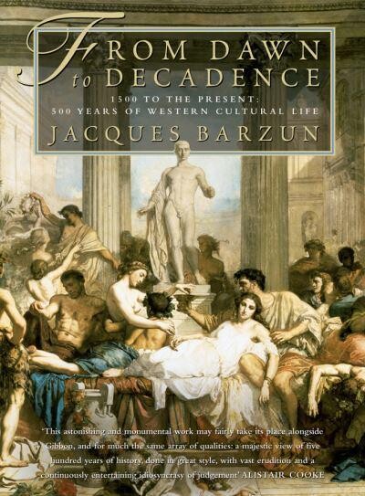 From dawn to decadence :500 years of Western cultural life : 1500 to the present